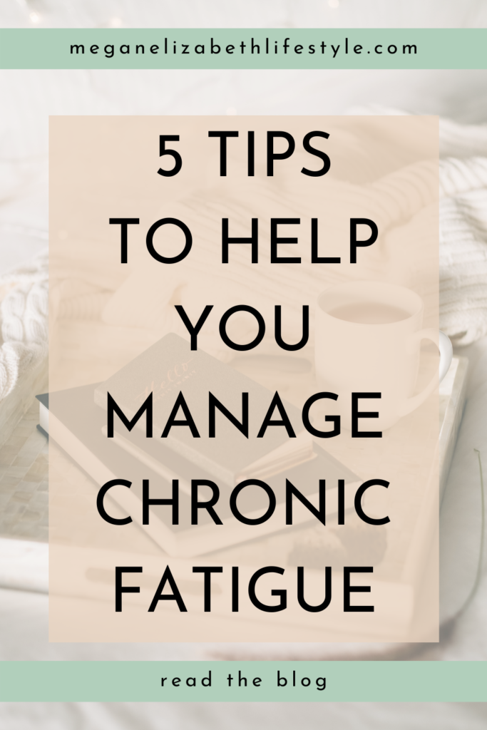 5 TIPS TO HELP YOU MANAGE CHRONIC FATIGUE