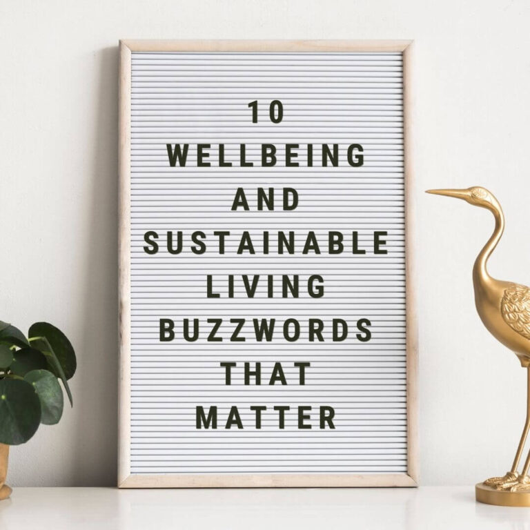 10 Wellbeing and Sustainable Living Buzzwords That Matter